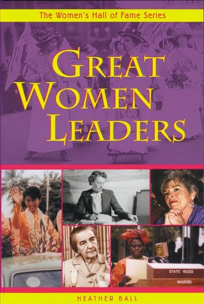 Great women leaders / by Heather Ball.