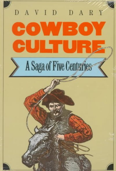 Cowboy culture : a saga of five centuries / David Dary.