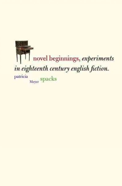 Novel beginnings : experiments in eighteenth-century English fiction / Patricia Meyer Spacks.