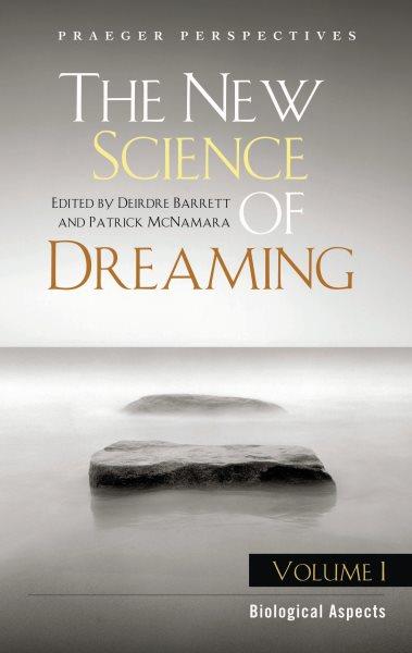 The new science of dreaming / edited by Deirdre Barrett and Patrick McNamara.