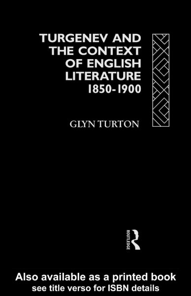 Turgenev and the context of English literature, 1850-1900 / Glyn Turton.