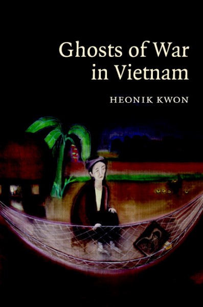Ghosts of war in Vietnam / Heonik Kwon.