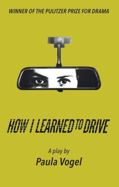 How I learned to drive / Paula Vogel.