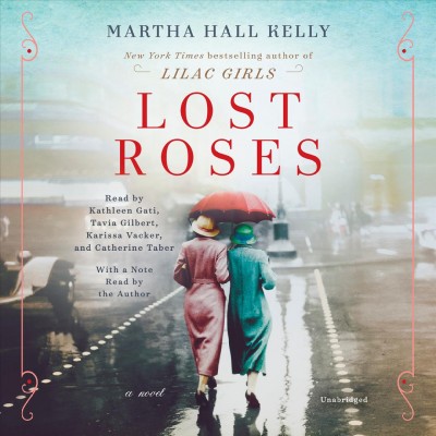 Lost roses [sound recording] : a novel / Martha Hall Kelly.