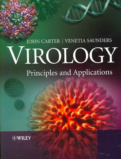 Virology : principles and applications / John B. Carter and Venetia A. Saunders.