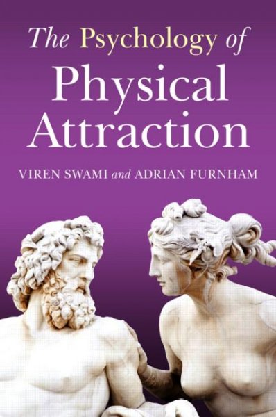 The psychology of physical attraction / Viren Swami and Adrian Furnham.