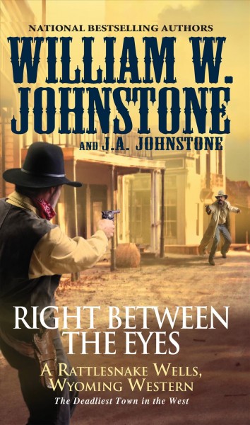 Right between the eyes / William W. Johnstone, with J. A. Johnstone.