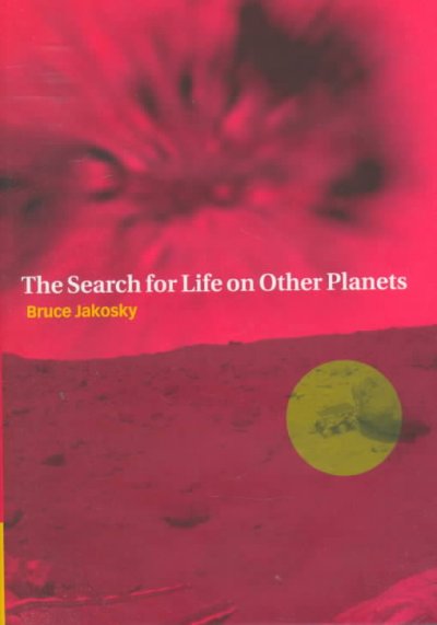 The search for life on other planets / by Bruce Jakosky.