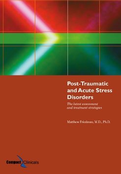 Post-traumatic and acute stress disorders : the latest assessment and treatment strategies / Matthew Friedman.