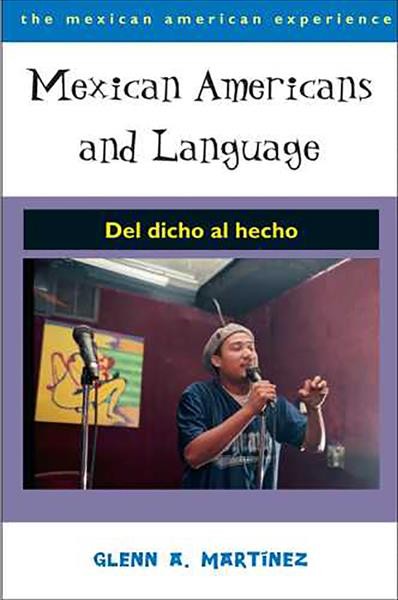 Mexican Americans and language : del dicho al hecho! / Glenn A. Martínez.