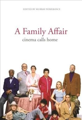 A family affair : cinema calls home / edited by Murray Pomerance.