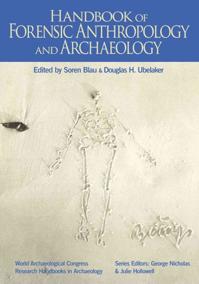 Handbook of forensic anthropology and archaeology / Soren Blau and Douglas H. Ubelaker, editors.