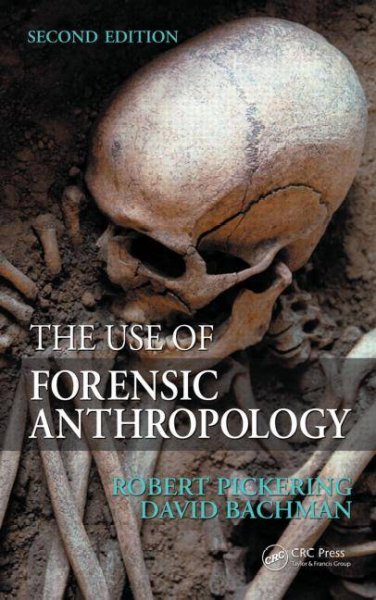 The use of forensic anthropology / Robert Pickering, David Bachman.