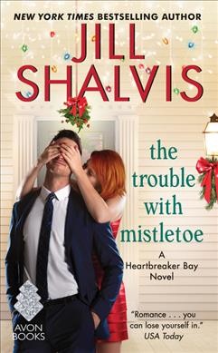The trouble with mistletoe / Jill Shalvis.