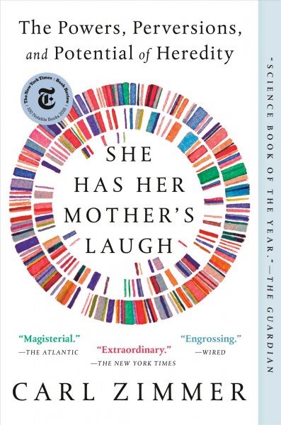 She has her mother's laugh : the powers, perversions, and potential of heredity / Carl Zimmer.