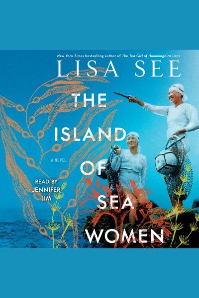 The island of sea women [electronic resource] : A Novel. Lisa See.