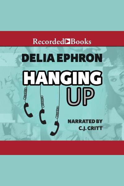 Hanging up [electronic resource] / Delia Ephron.