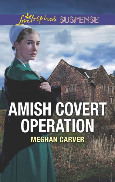 Amish covert operation / Meghan Carver.