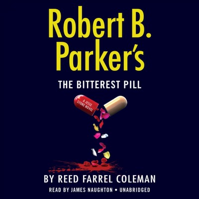 Robert B. Parker's The Bitterest Pill / by Reed Farrel Coleman.