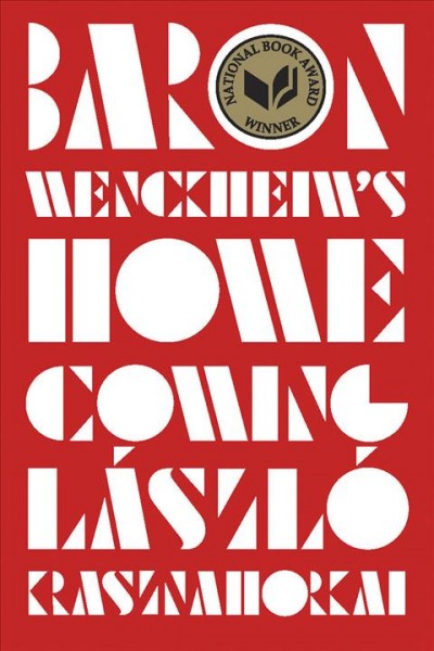 Baron Wenckheim's homecoming / László Krasznahorkai ; translated from the Hungarian by Ottilie Mulzet.