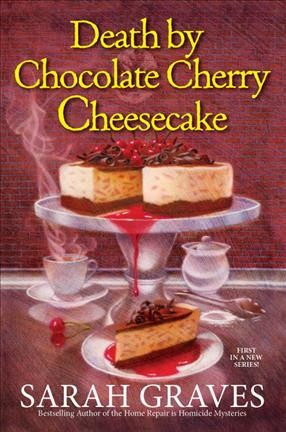 Death by chocolate cherry cheesecake / Sarah Graves.
