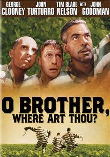 O brother, where art thou? [videorecording] / Working Title ; produced by Ethan Coen ; written by Ethan Coen and Joel Coen ; directed by Joel Coen.