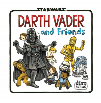 Darth Vader and friends / Jeffrey Brown.