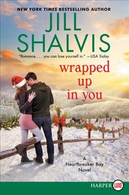 Wrapped up in you : a Heartbreaker Bay novel / Jill Shalvis.