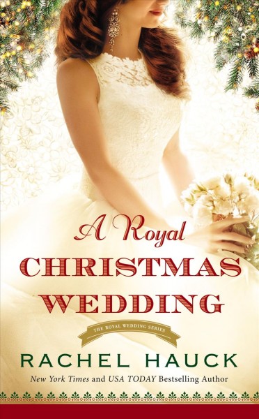 A Royal Christmas wedding / Rachel Hauck.