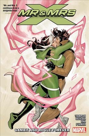 Mr. & Mrs. X. Vol. 2, Gambit and Rogue forever / Kelly Thompson, writer ; Oscar Bazaldua & David Lopez, artists.