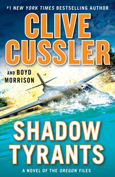 Shadow Tyrants : a novel of the Oregon files / Clive Cussler and Boyd Morrison.