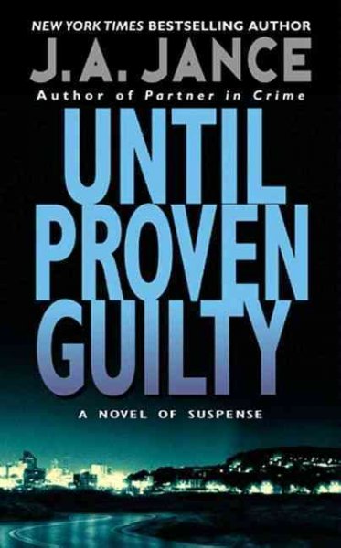 Until proven guilty : a J.P. Beaumont mystery / J.A. Jance.