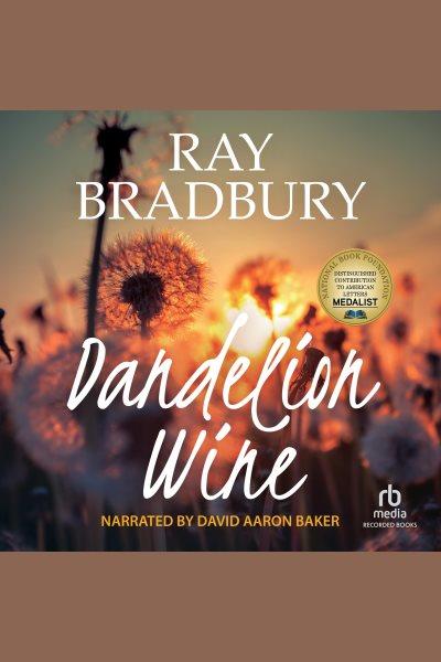 Dandelion wine [electronic resource] / Ray Bradbury.