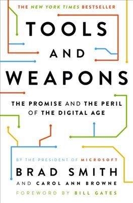  Tools and weapons : the promise and the peril of the digital age / Brad Smith and Carol Ann Browne. 
