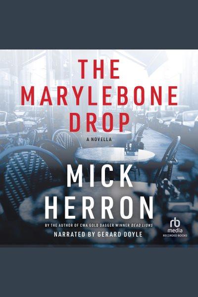 The marylebone drop [electronic resource] / Mick Herron.