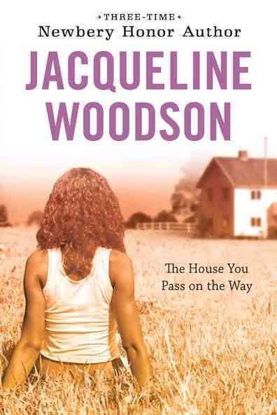 The house you pass on the way / Jacqueline Woodson.