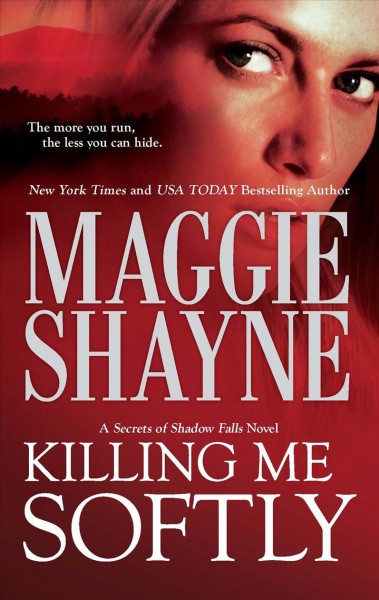Killing Me Softly Secrets of Shadow Falls #1 Maggie Shayne