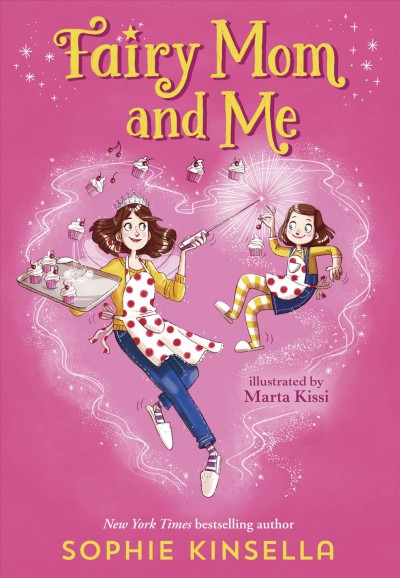 Fairy mom and me / Sophie Kinsella ; illustrated by Marta Kissi.
