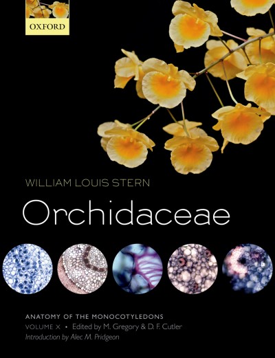 Anatomy of the monocotyledons. X, Orchidaceae / William Louis Stern ; with an introduction by Alec M. Pridgeon.