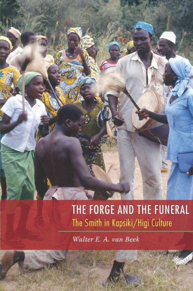 The Forge and the funeral : the Smith in Kapsiki/Higi culture / Walter. E.A. van Beek.