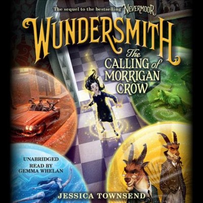 Wundersmith [sound recording] : the calling of Morrigan Crow / Jessica Townsend.