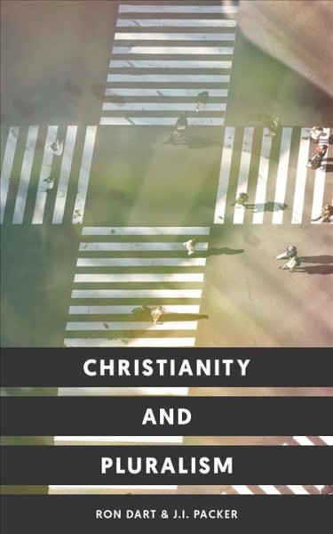 Christianity and pluralism / Ron Dart & J.I. Packer.