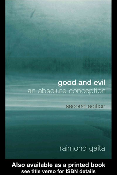 Good and evil : an absolute conception / Raimond Gaita.