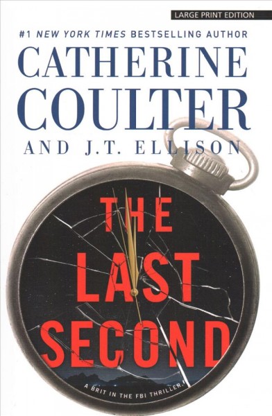The last second / Catherine Coulter and J.T. Ellison.