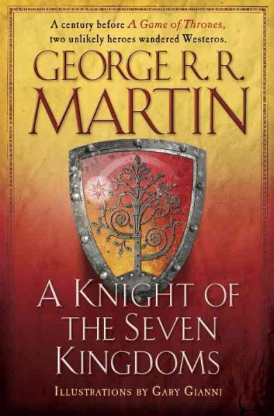 Knight of the seven kingdoms, A Hardcover{} George R. R. Martin ; illustrations by Gary Gianni.