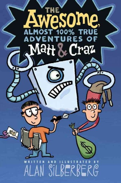 Awesome, almost 100% true adventures of Matt & Craz, The  Hardcover{} written and illustrated by Alan Silberberg.