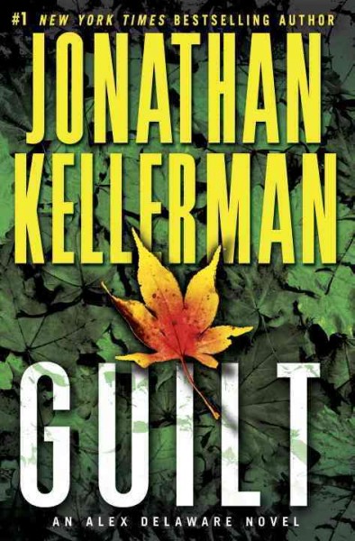 Guilt : an Alex Delaware novel Hardcover{} Jonathan Kellerman.