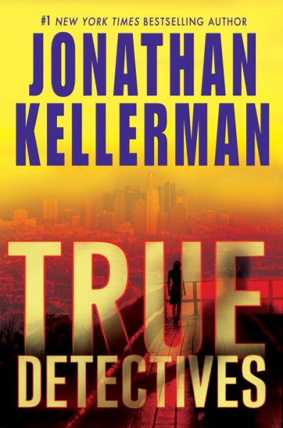True detectives : a novel Hardcover{} Jonathan Kellerman.