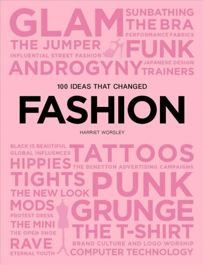 100 ideas that changed fashion / Harriet Worsley.