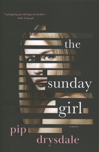 The Sunday girl : a novel / Pip Drysdale.